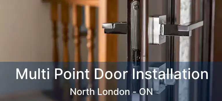  Multi Point Door Installation North London - ON