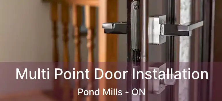  Multi Point Door Installation Pond Mills - ON