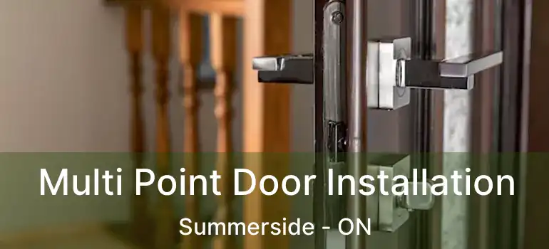  Multi Point Door Installation Summerside - ON