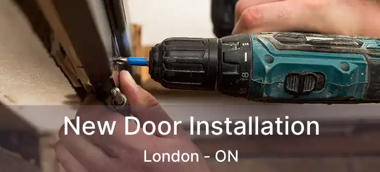  New Door Installation London - ON