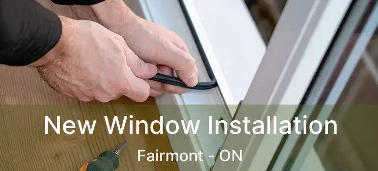  New Window Installation Fairmont - ON
