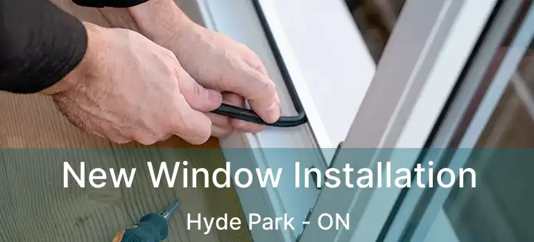  New Window Installation Hyde Park - ON