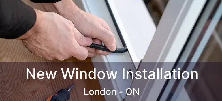  New Window Installation London - ON