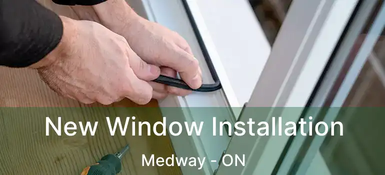  New Window Installation Medway - ON