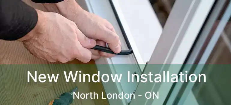  New Window Installation North London - ON