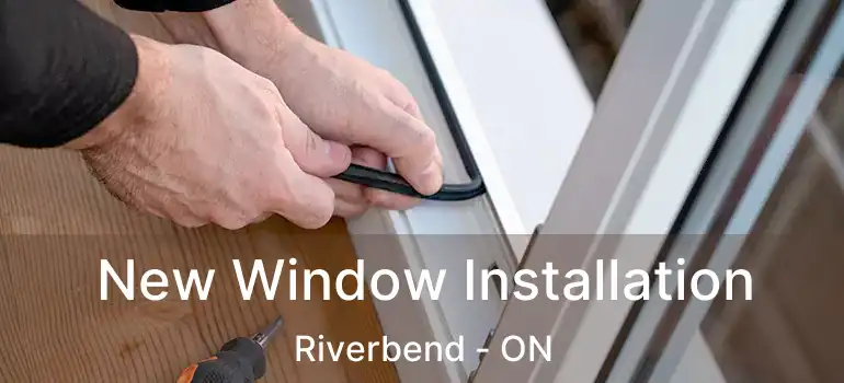  New Window Installation Riverbend - ON