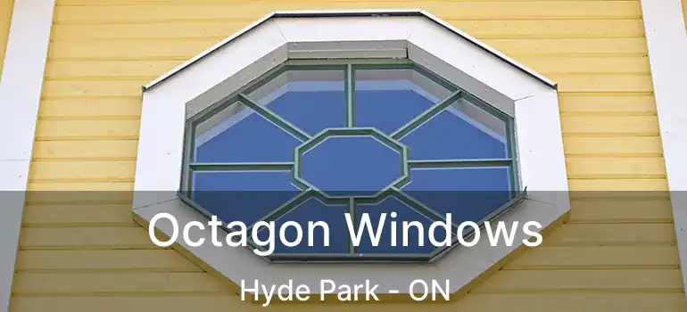  Octagon Windows Hyde Park - ON