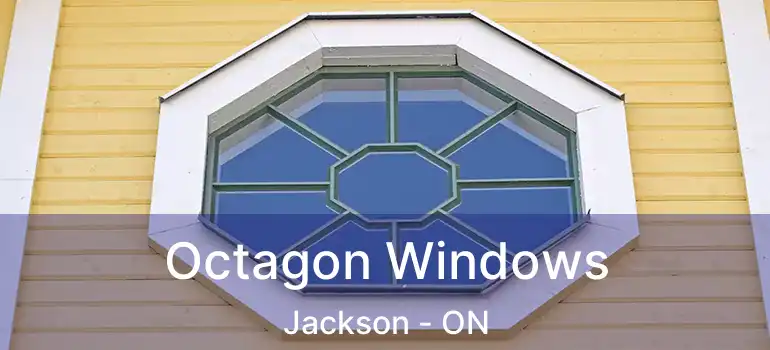  Octagon Windows Jackson - ON