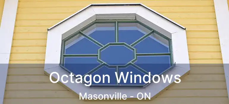  Octagon Windows Masonville - ON