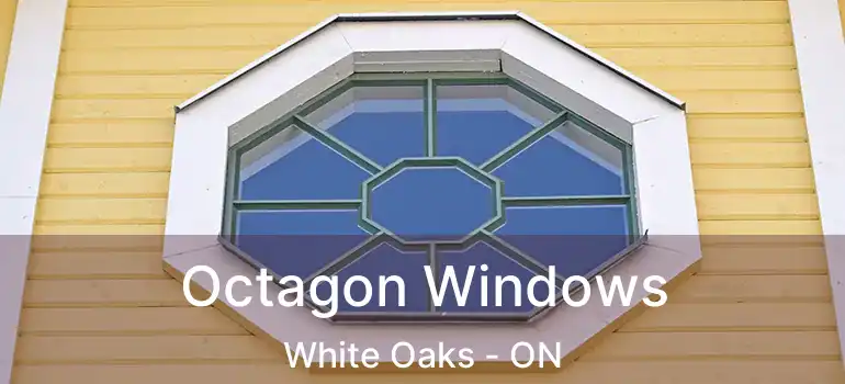  Octagon Windows White Oaks - ON