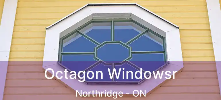  Octagon Windowsr Northridge - ON