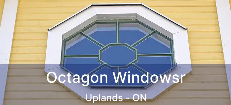  Octagon Windowsr Uplands - ON