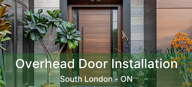  Overhead Door Installation South London - ON