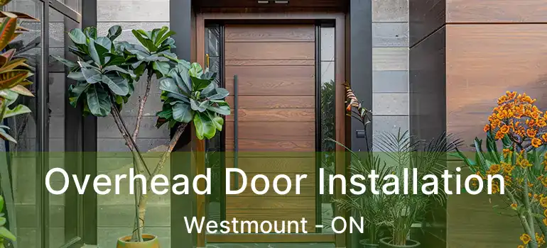  Overhead Door Installation Westmount - ON
