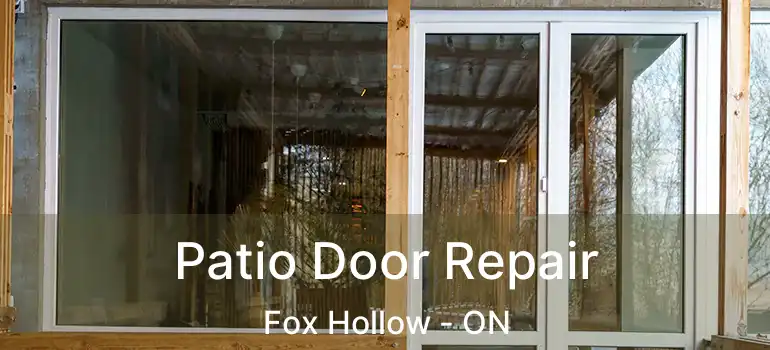  Patio Door Repair Fox Hollow - ON