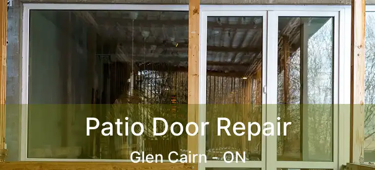  Patio Door Repair Glen Cairn - ON