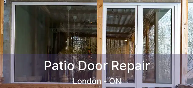  Patio Door Repair London - ON