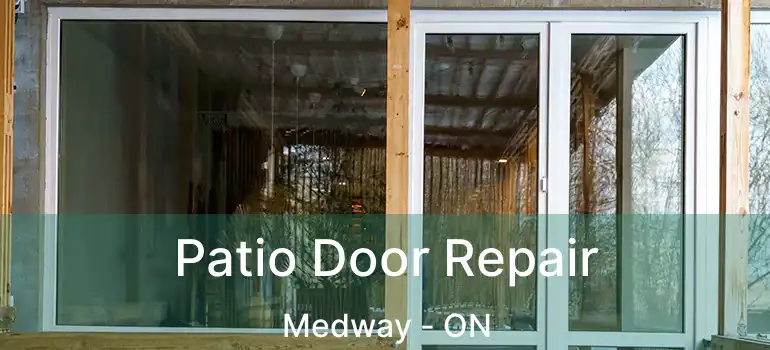  Patio Door Repair Medway - ON