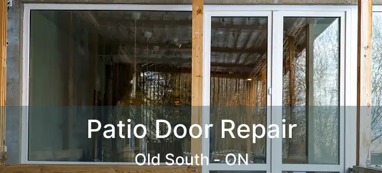  Patio Door Repair Old South - ON
