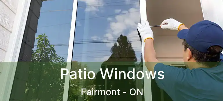  Patio Windows Fairmont - ON