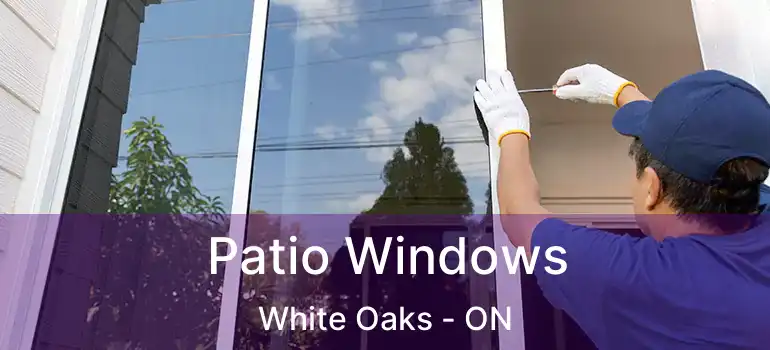  Patio Windows White Oaks - ON