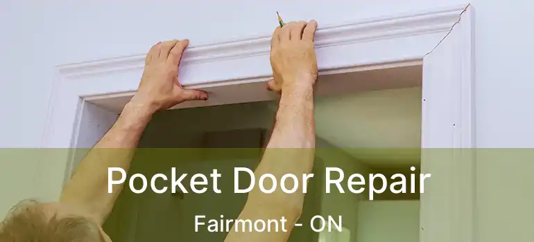  Pocket Door Repair Fairmont - ON