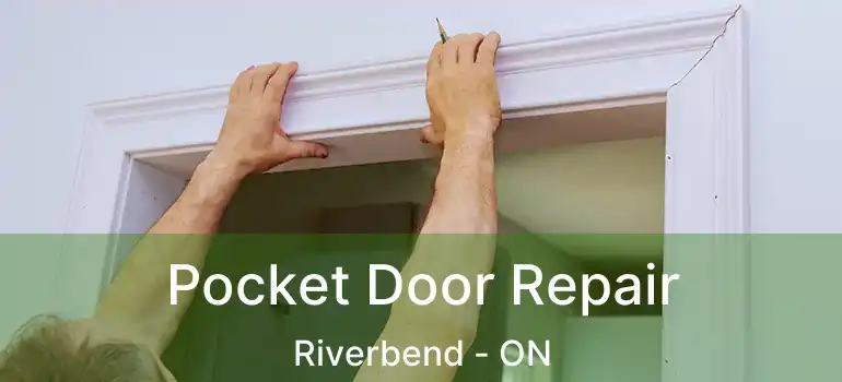  Pocket Door Repair Riverbend - ON