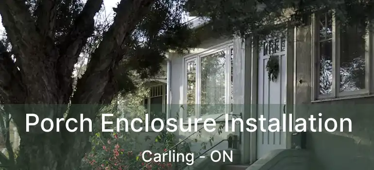  Porch Enclosure Installation Carling - ON