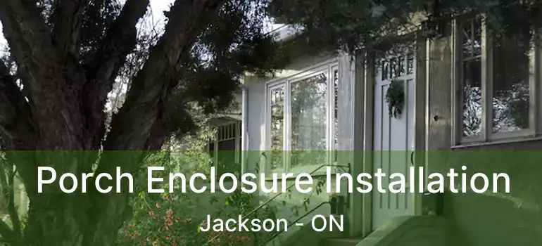  Porch Enclosure Installation Jackson - ON