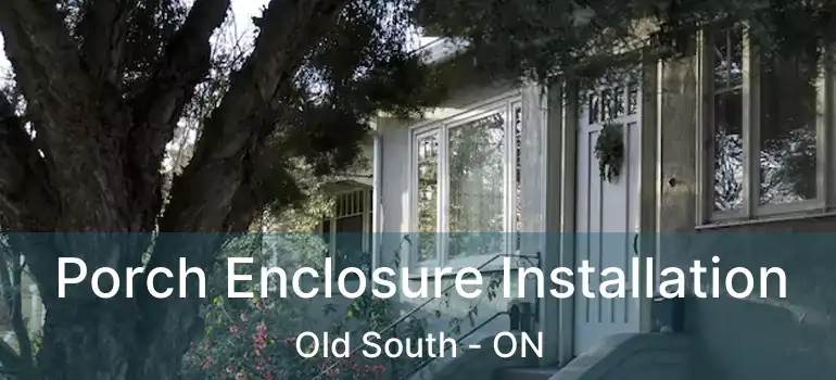  Porch Enclosure Installation Old South - ON