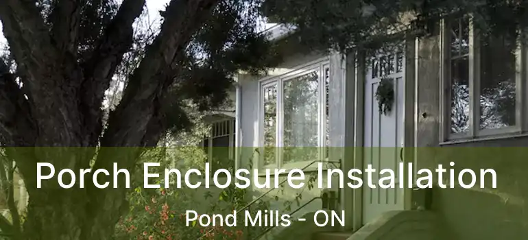  Porch Enclosure Installation Pond Mills - ON