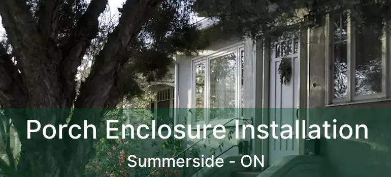  Porch Enclosure Installation Summerside - ON