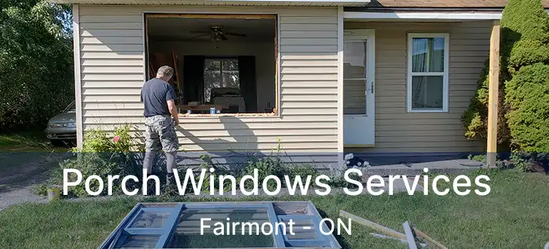  Porch Windows Services Fairmont - ON