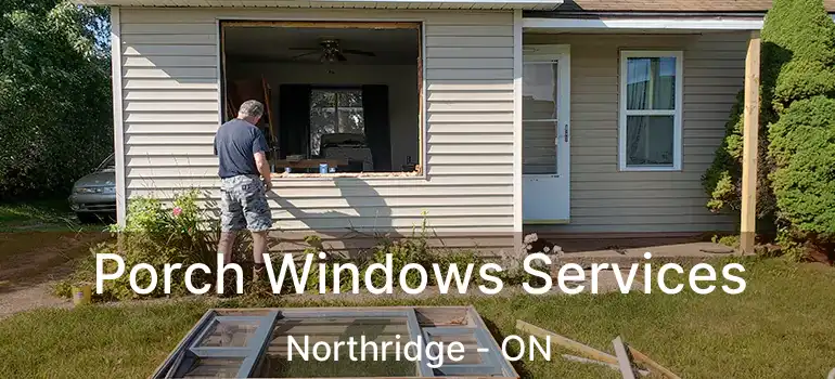 Porch Windows Services Northridge - ON