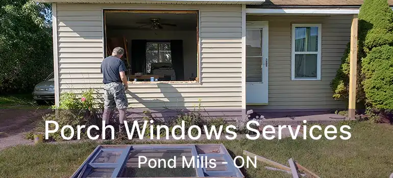  Porch Windows Services Pond Mills - ON