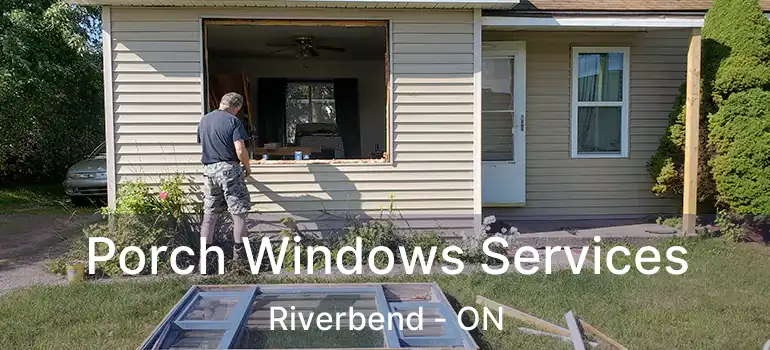  Porch Windows Services Riverbend - ON