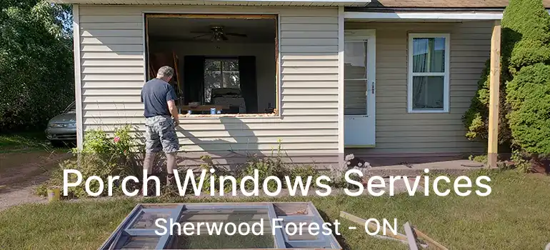  Porch Windows Services Sherwood Forest - ON