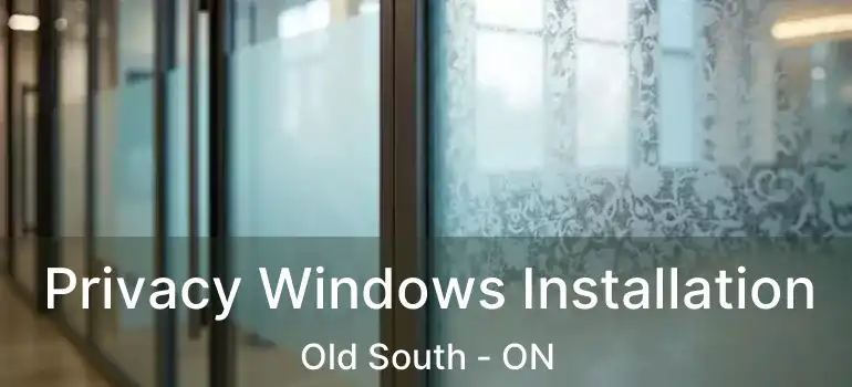  Privacy Windows Installation Old South - ON
