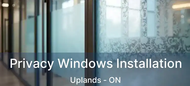  Privacy Windows Installation Uplands - ON