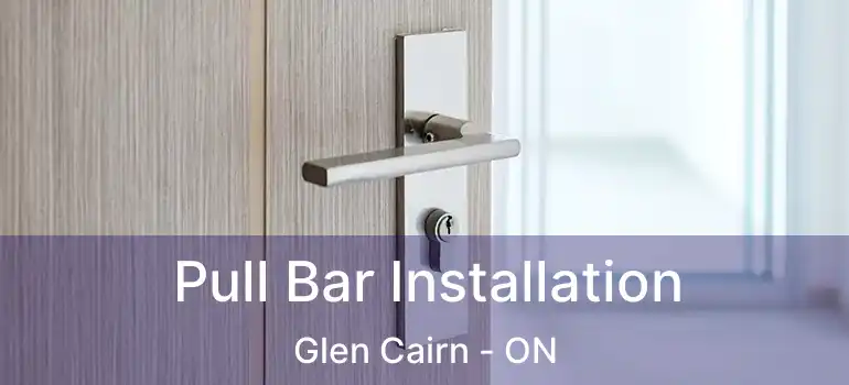  Pull Bar Installation Glen Cairn - ON