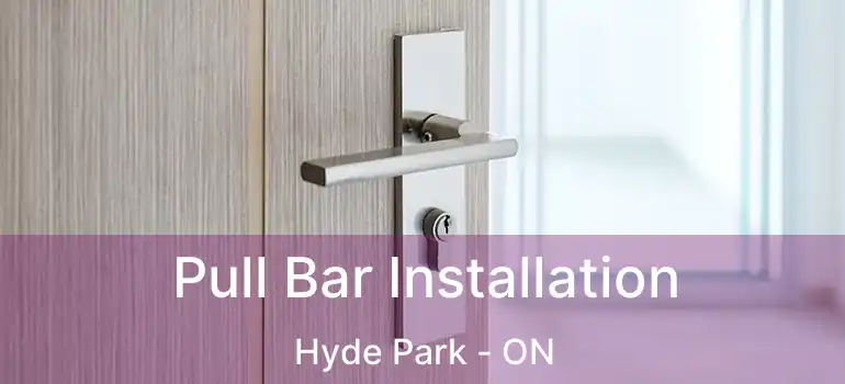  Pull Bar Installation Hyde Park - ON