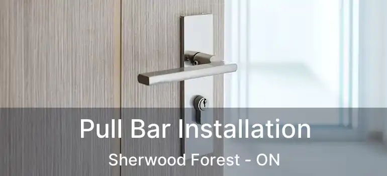  Pull Bar Installation Sherwood Forest - ON