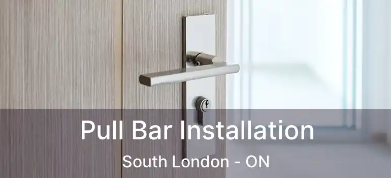  Pull Bar Installation South London - ON