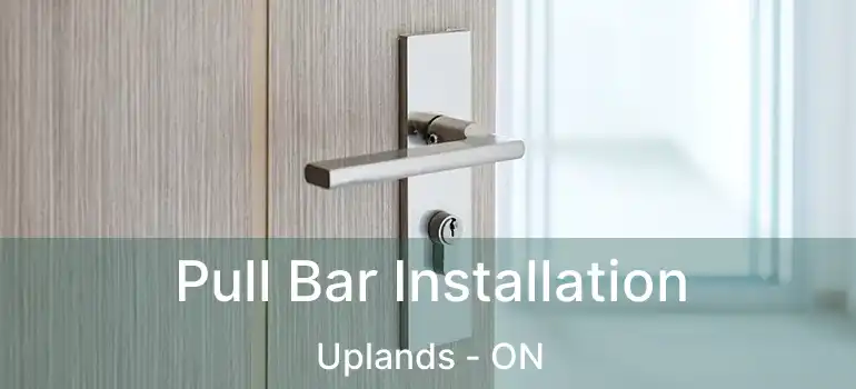  Pull Bar Installation Uplands - ON