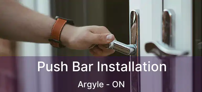  Push Bar Installation Argyle - ON