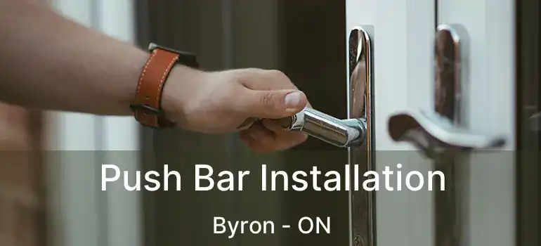  Push Bar Installation Byron - ON