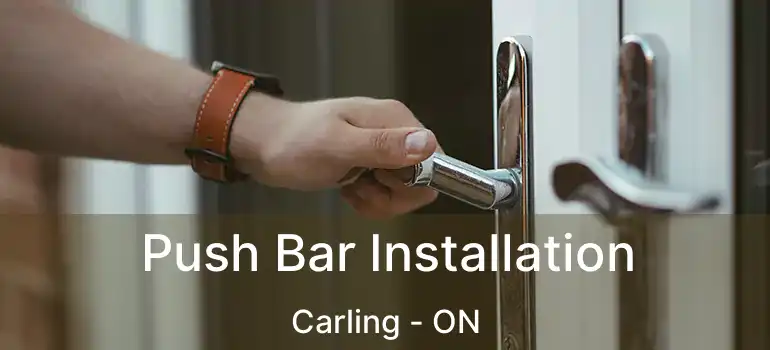  Push Bar Installation Carling - ON