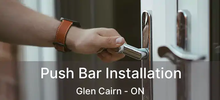  Push Bar Installation Glen Cairn - ON