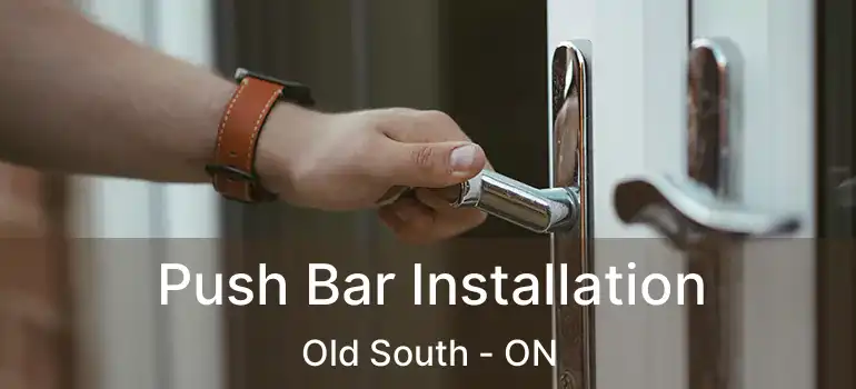  Push Bar Installation Old South - ON