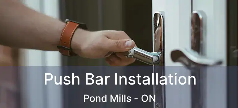  Push Bar Installation Pond Mills - ON